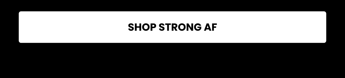 SHOP STRONG AF