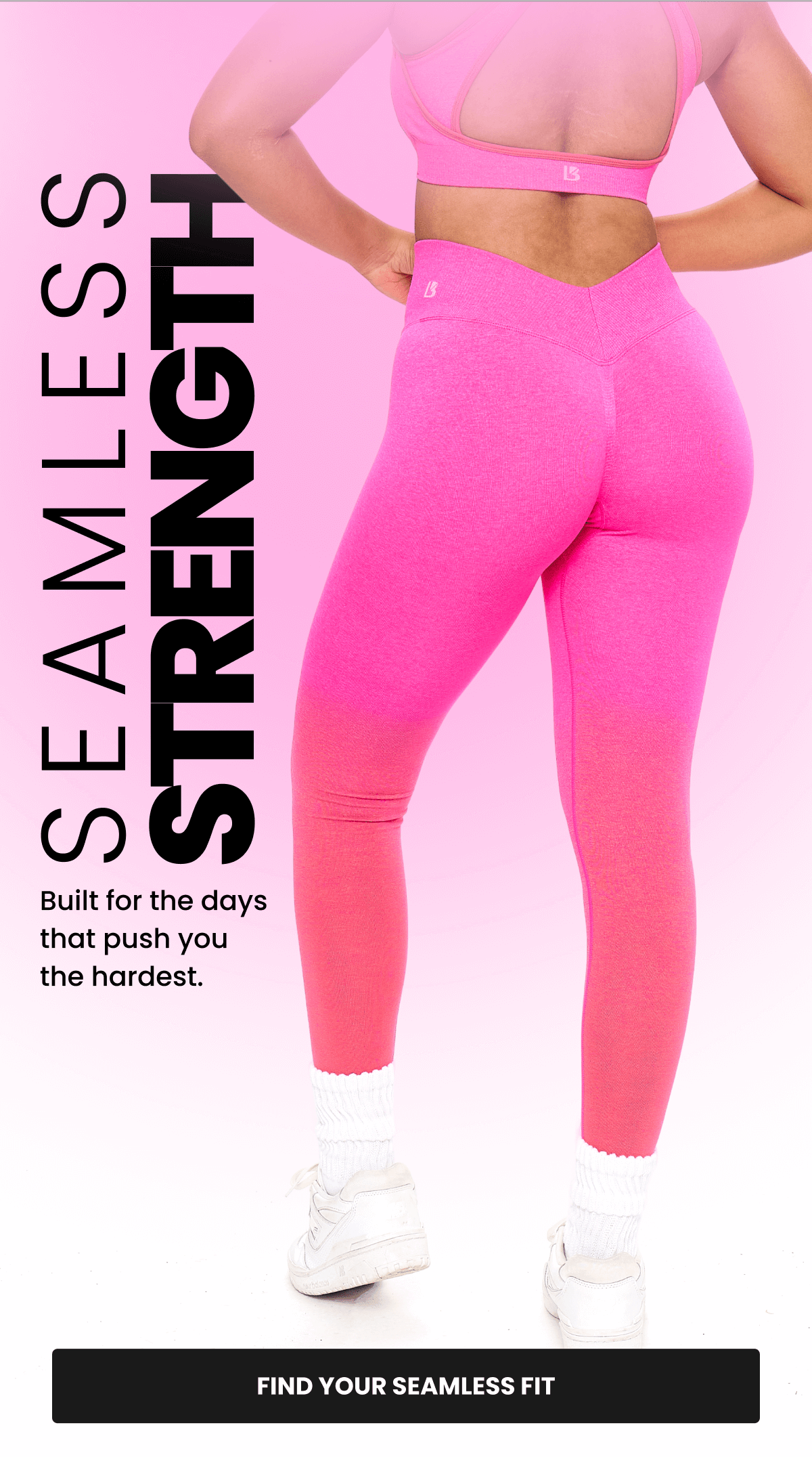 SEAMLESS STRENGTH - Built for the days that push you the hardest. | FIND YOUR SEAMLESS FIT