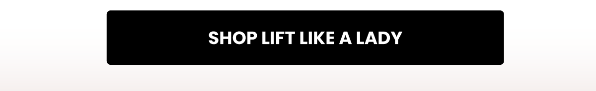 Shop Lift Like a Lady