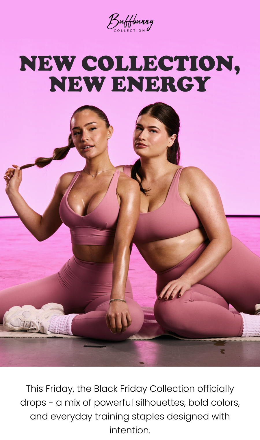 New Collection, New Energy This Friday, the Black Friday Collection officially drops - a mix of powerful silhouettes, bold colors, and everyday training staples designed with intention.