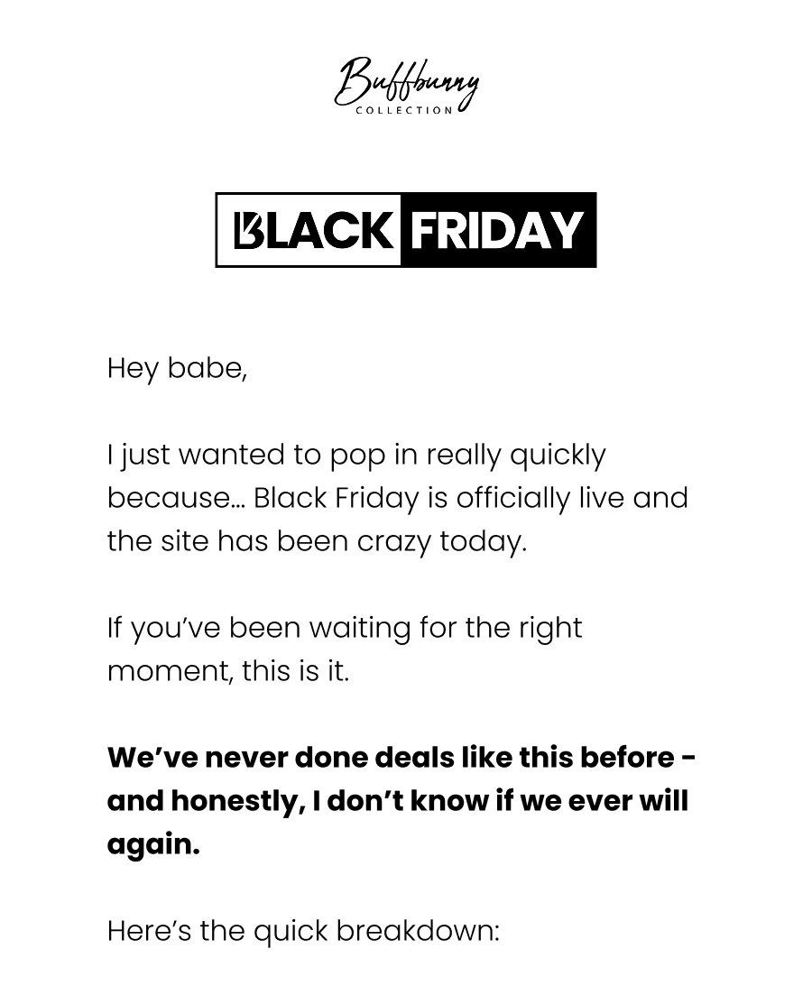 Hey babe,  I just wanted to pop in really quickly because… Black Friday is officially live and the site has been crazy today.  If you’ve been waiting for the right moment, this is it.  We’ve never done deals like this before - and honestly, I don’t know if we ever will again.  Here’s the quick breakdown: