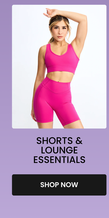 Shorts & Lounge Essentials