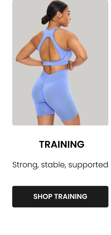 Strength Training Strong, stable, supported CTA: [SHOP TRAINING]