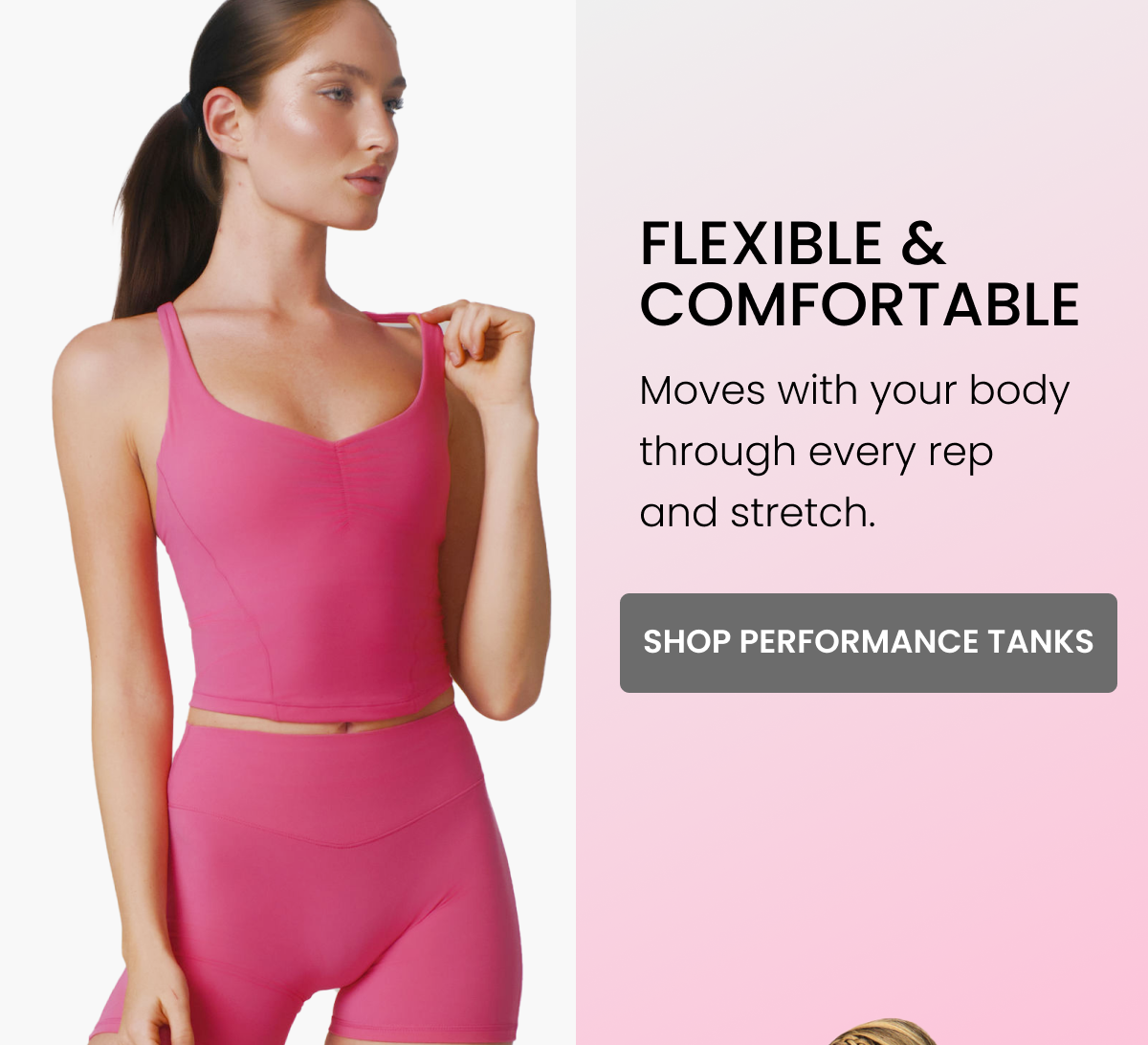 Flexible & Comfortable Moves with your body through every rep and stretch. CTA: [SHOP PERFORMANCE TANKS]
