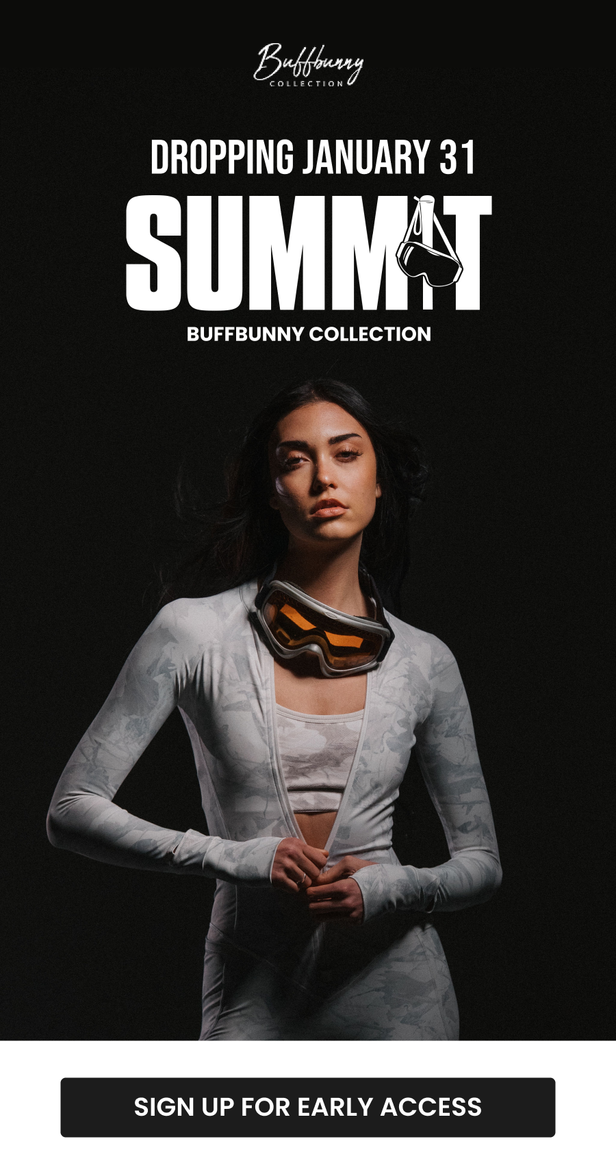 Dropping January 31 The Summit Collection CTA: [SIGN UP FOR EARLY ACCESS]
