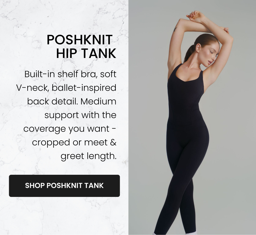 Poshknit Hip Tank - Onyx Black Built-in shelf bra, soft V-neck, ballet-inspired back detail. Medium support with the coverage you want - cropped or meet & greet length. CTA: [SHOP POSHKNIT TANK]