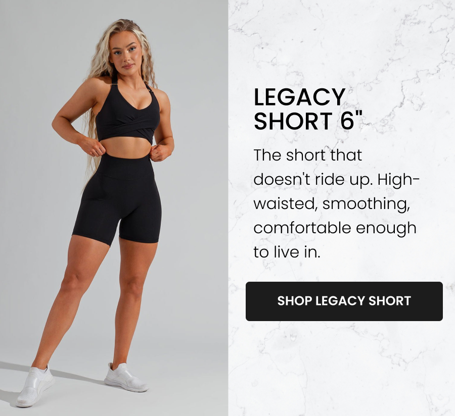Legacy Short 6" - Onyx Black The short that doesn't ride up. High-waisted, smoothing, comfortable enough to live in. CTA: [SHOP LEGACY SHORT]