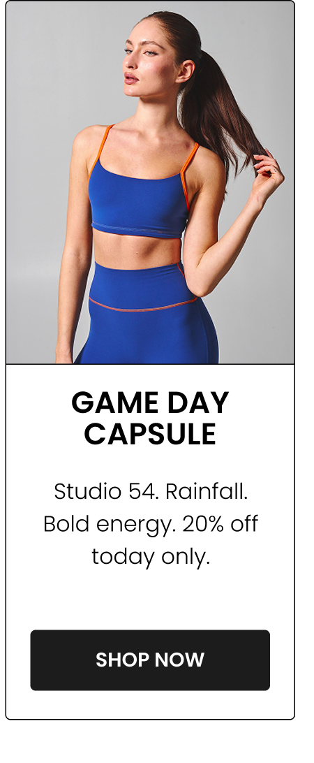 Game Day Capsule Studio 54. Rainfall. Bold energy. 20% off today only. CTA: [SHOP GAME DAY]
