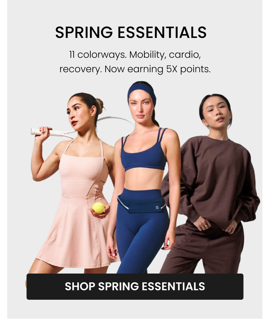 Spring Essentials 11 colorways. Mobility, cardio, recovery. Now earning 5X points. CTA: [SHOP SPRING ESSENTIALS]