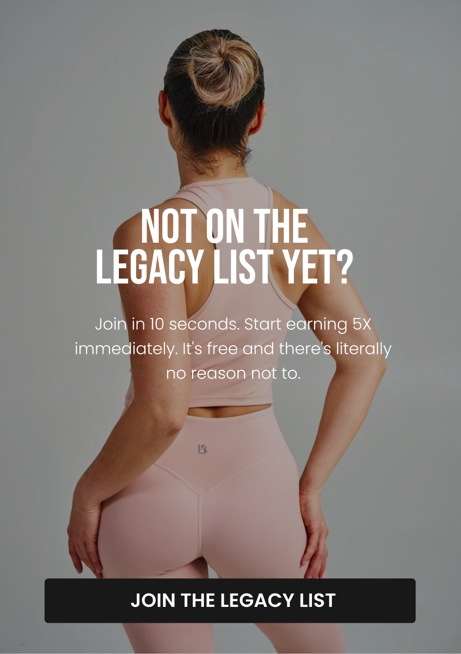 Not On The Legacy List Yet? Join in 10 seconds. Start earning 5X immediately. It's free and there's literally no reason not to. CTA: [JOIN THE LEGACY LIST]