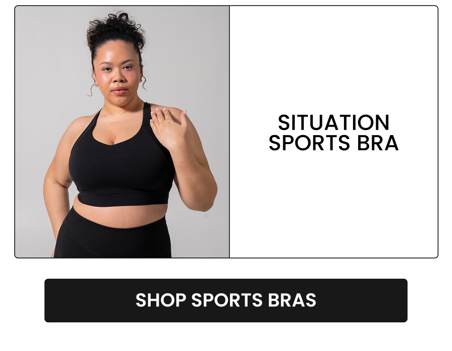Situation Sports Bra CTA: [SHOP SPORTS BRAS]