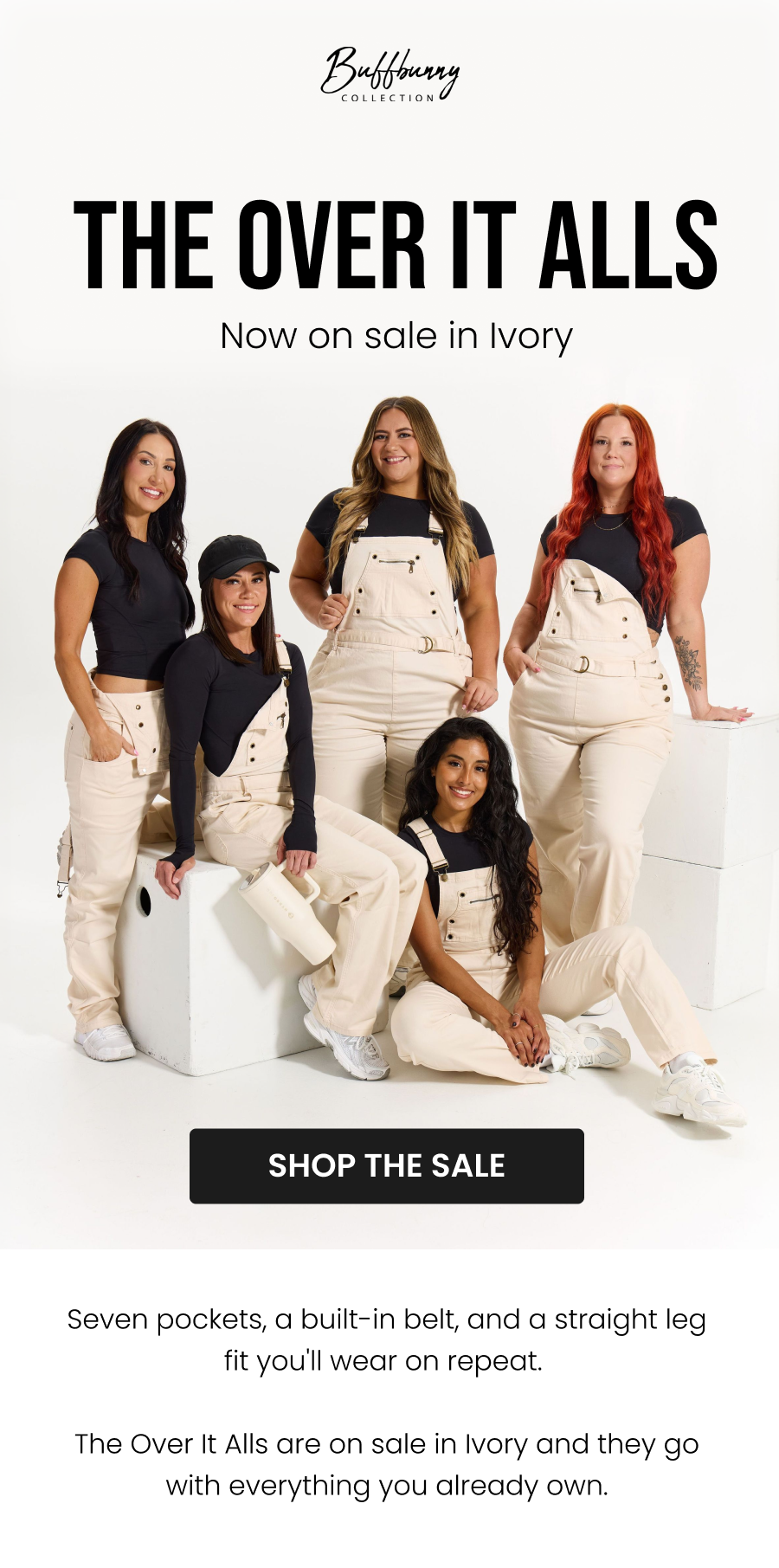 The Over It Alls Now on sale in Ivory CTA: [SHOP THE SALE]  Seven pockets, a built-in belt, and a straight leg fit you'll wear on repeat. The Over It Alls are on sale in Ivory and they go with everything you already own.