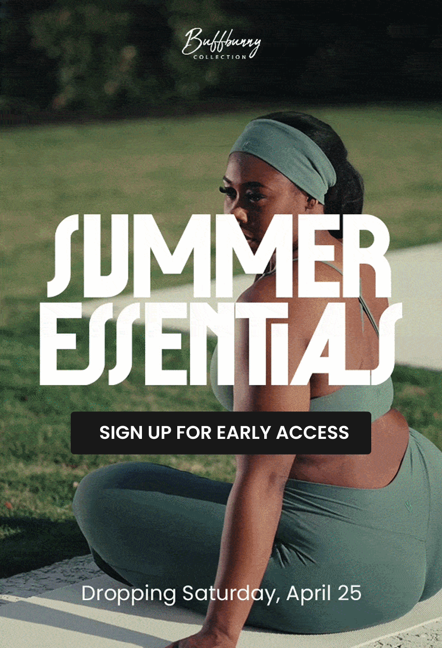 Summer Essentials Dropping Saturday, April 25 CTA: [PREP FOR THE DROP]