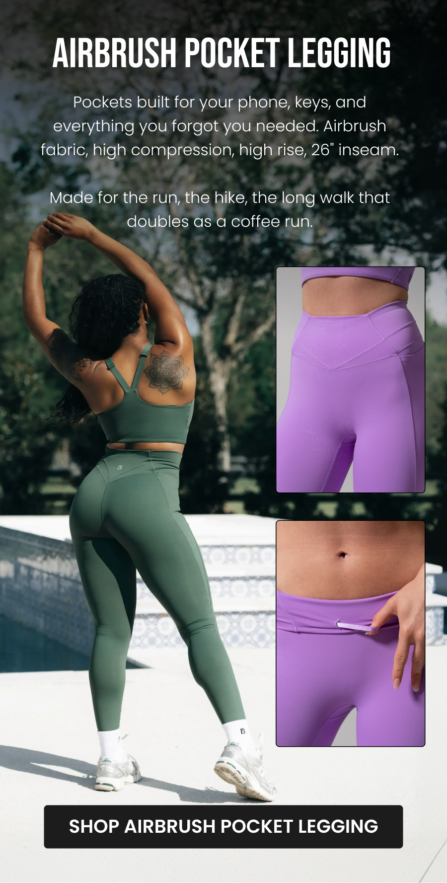 Airbrush Pocket Legging (Showcase both Frosted Taffy + Limon Pepino) Pockets built for your phone, keys, and everything you forgot you needed. Airbrush fabric, high compression, high rise, 26" inseam. Made for the run, the hike, the long walk that doubles as a coffee run. CTA: [SHOP AIRBRUSH POCKET LEGGING]