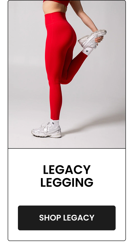 Legacy Legging CTA: [SHOP LEGACY]
