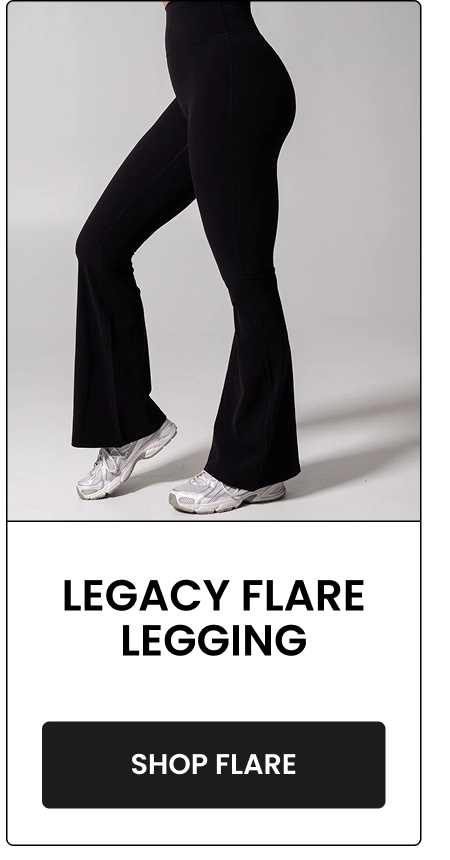 Legacy Flare Legging CTA: [SHOP FLARE]