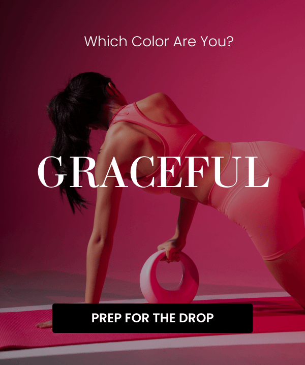Which Color Are You? Graceful. Grounded. Calm. Glowing. Alive. Confident. Strength. Fierce. Resilient.  Pick a mood. We'll match it. CTA: [PREP FOR THE DROP]