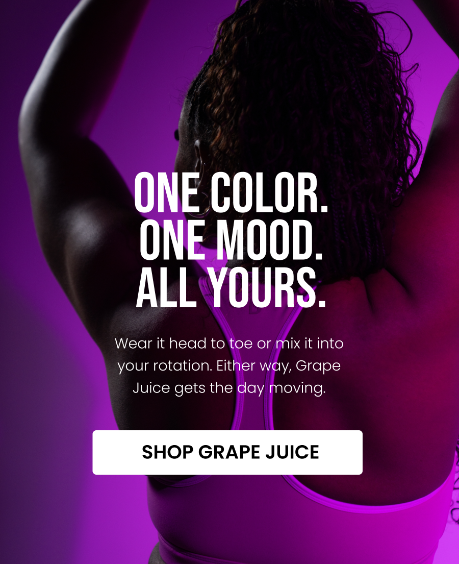  One Color. One Mood. All Yours. Wear it head to toe or mix it into your rotation. Either way, Grape Juice gets the day moving. CTA: [SHOP GRAPE JUICE]
