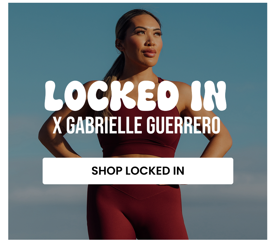 Locked In X Gabs CTA: [SHOP LOCKED IN]