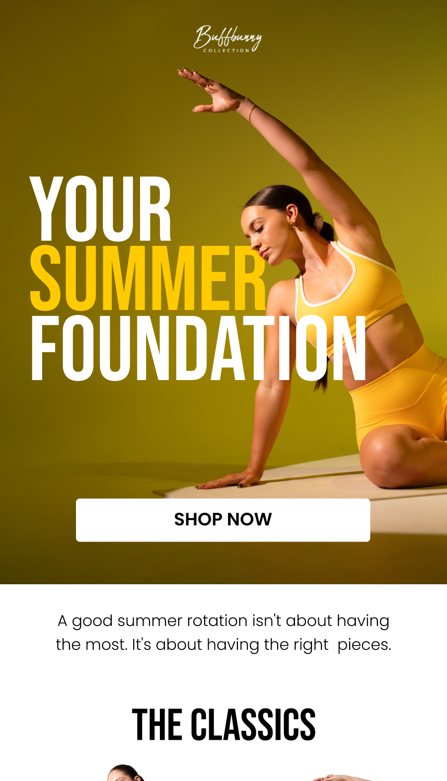 Your Summer Foundation CTA: [SHOP NOW]  A good summer rotation isn't about having the most. It's about having the right  pieces.