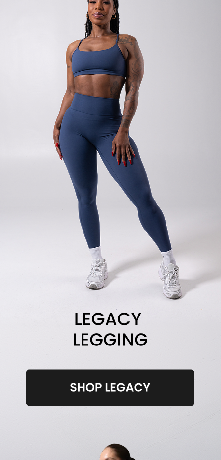Legacy Legging CTA: [SHOP LEGACY]