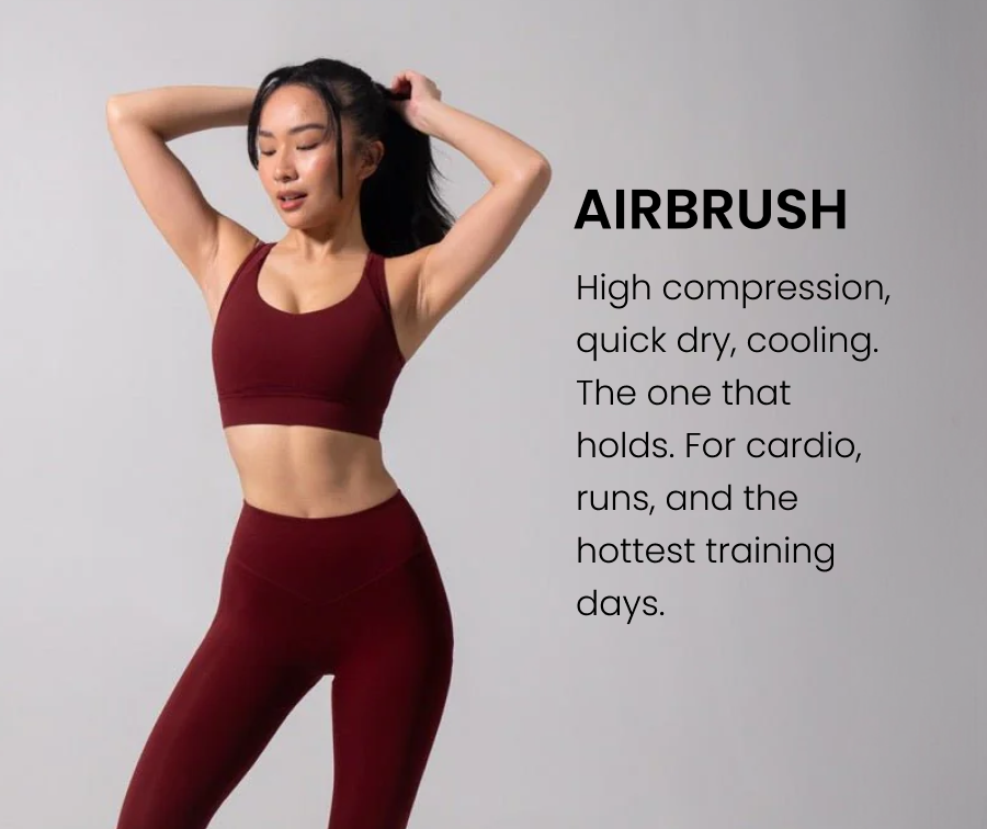 Airbrush: High compression, quick dry, cooling. The one that holds. For cardio, runs, and the hottest training days.