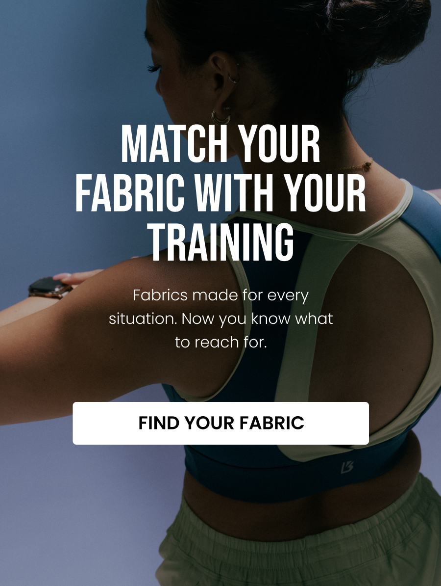Match Your Fabric With Your Training Fabrics made for every situation. Now you know what to reach for. CTA: [FIND YOUR FABRIC]