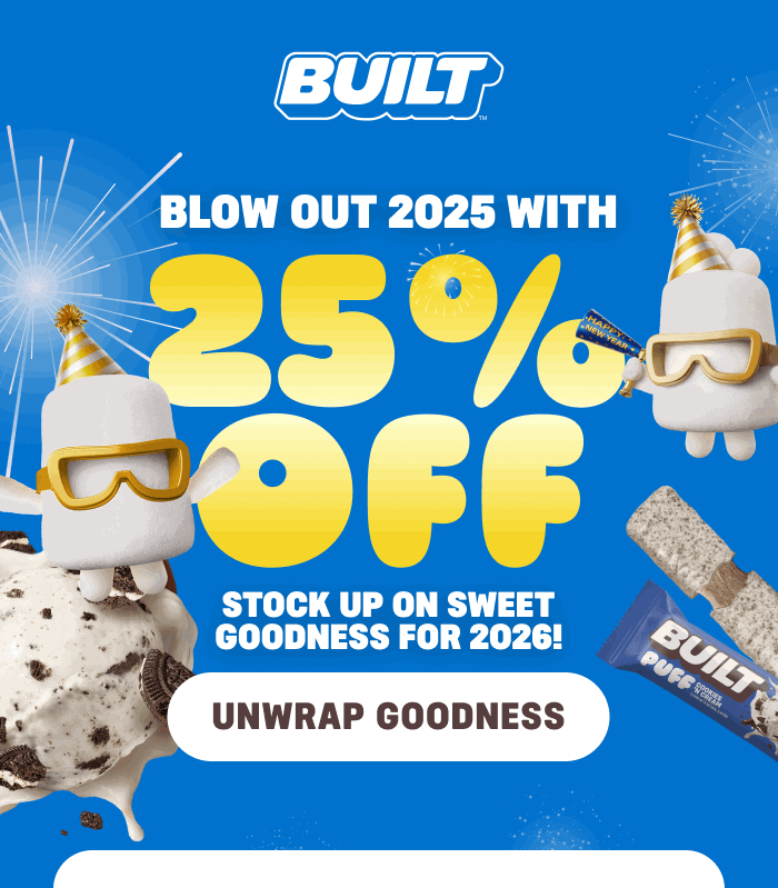 Blow out 2025 with 25% off, stock. up on sweet goodness for 2026! 