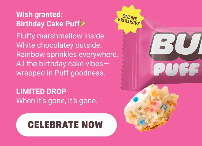 Wish granted: Birthday Cake Puff Fluffy marshmallow inside. White chocolatey outside. Rainbow sprinkles everywhere. All the birthday cake vibes-wrapped in Puff goodness. LIMITED DROP When it's gone, it's gone.