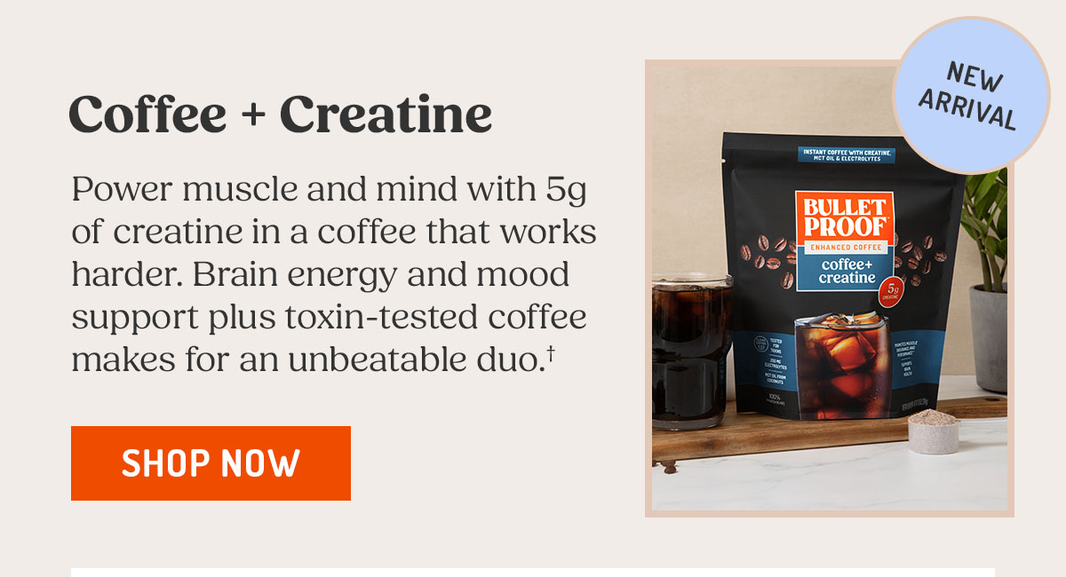 Coffee + Creatine New Arrival Shop Now