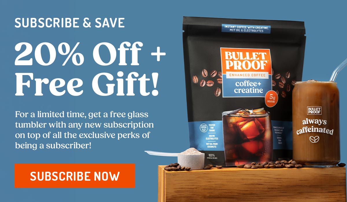 Subscribe & Save 20% off + free gift. For a limited time, get a free glass tumbler with any new subscription. Subscribe now.