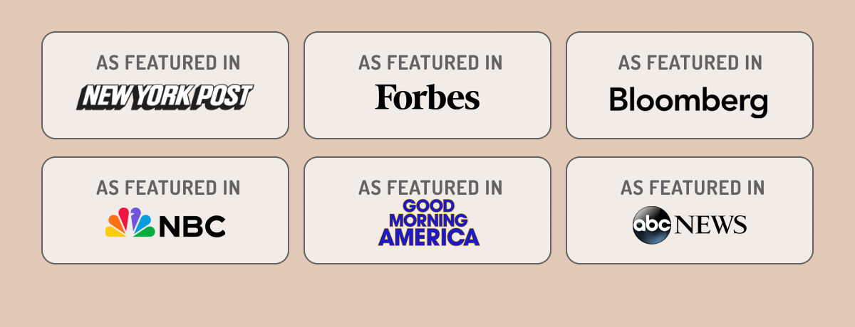 AS FEATURED IN NEW YORK POST AS FEATURED IN Forbes AS FEATURED IN Bloomberg AS FEATURED IN NBC AS FEATURED IN GOOD MORNING AMERICA AS FEATURED IN abc NEWS