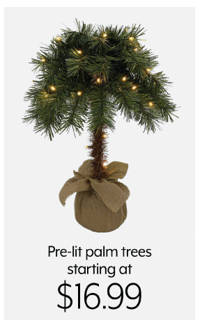 Pre-lit palm trees starting at 16.99