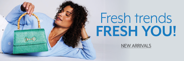 Fresh trends, Fresh You - Shop New Arrivals