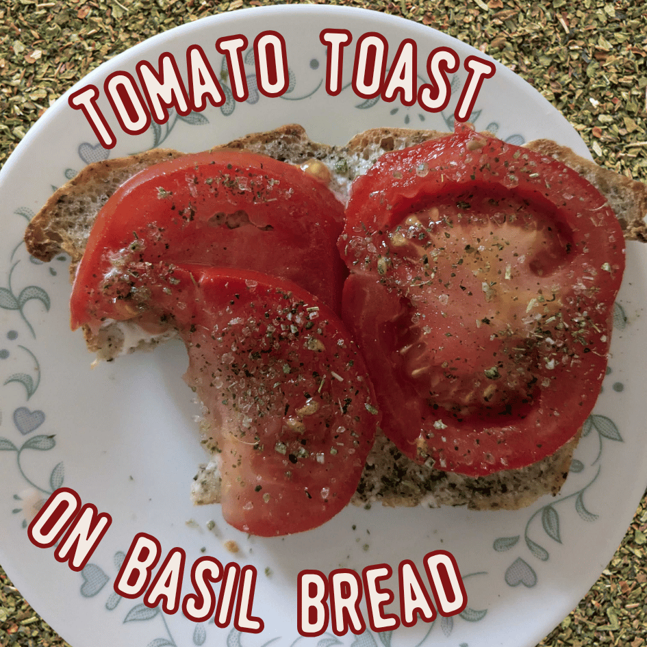 Bayley's Tomato Toast on Basil Bread