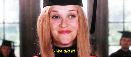 Elle Woods of Legally Blonde: "We did it!"