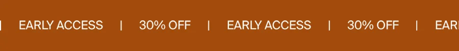 Early Access. 30% Off