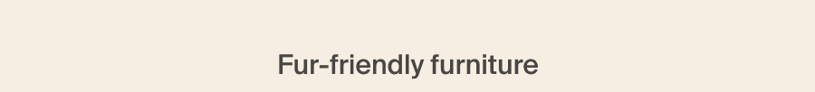 Fur-friendly furniture
