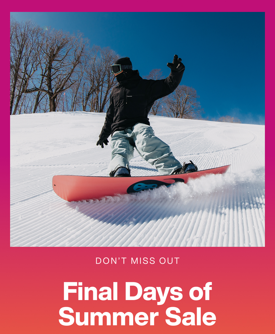 DON’T MISS OUT - Final Days of Summer Sale