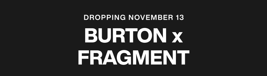 BURTON X FRAGMENT