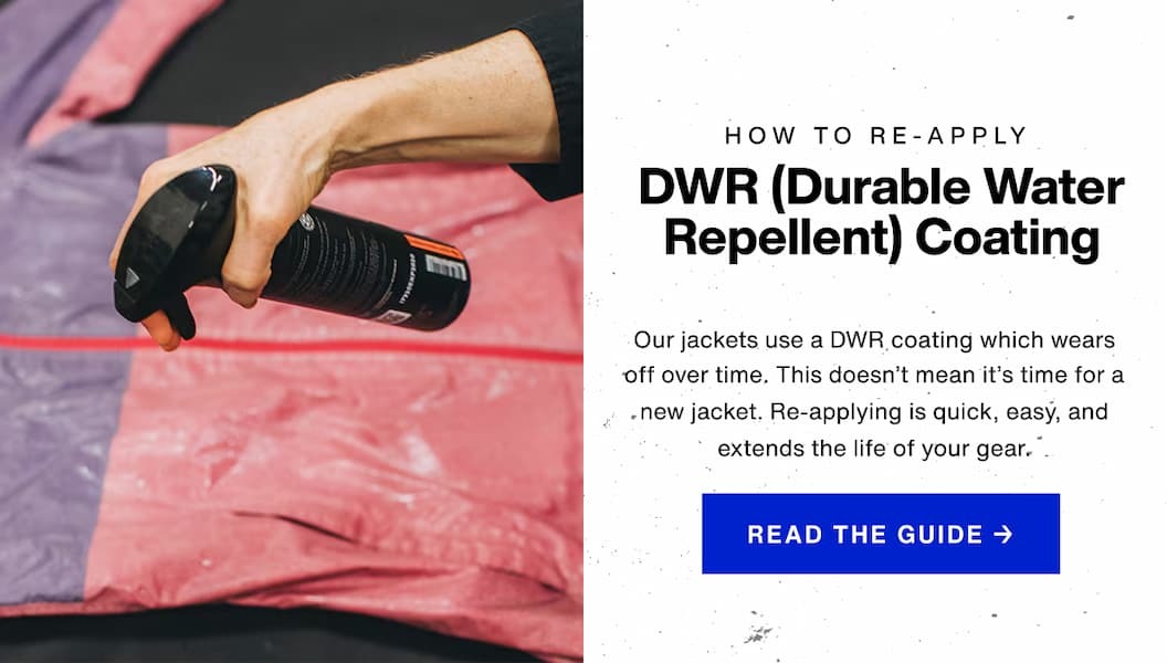 Our jackets use a DWR coating which wears off over time. This doesn’t mean it’s time for a new jacket. Re-applying is quick, easy, and extends the life of your gear.