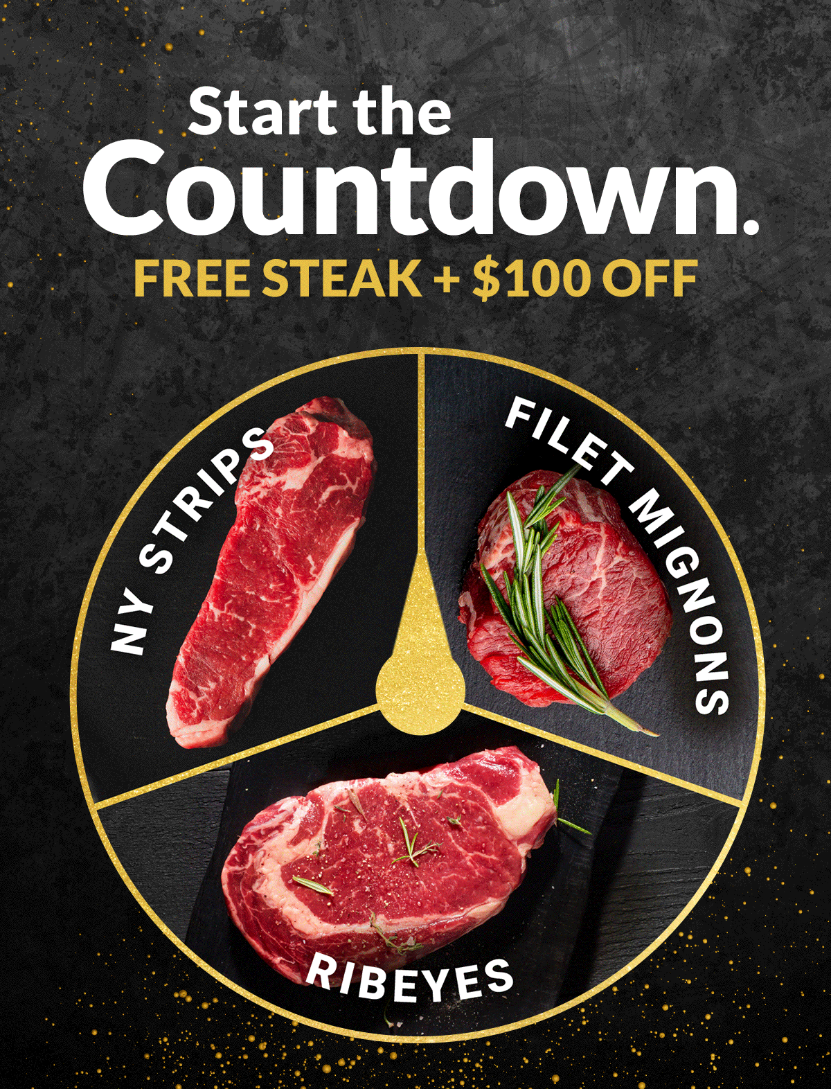Start the countdown. Free steaks + $100 off