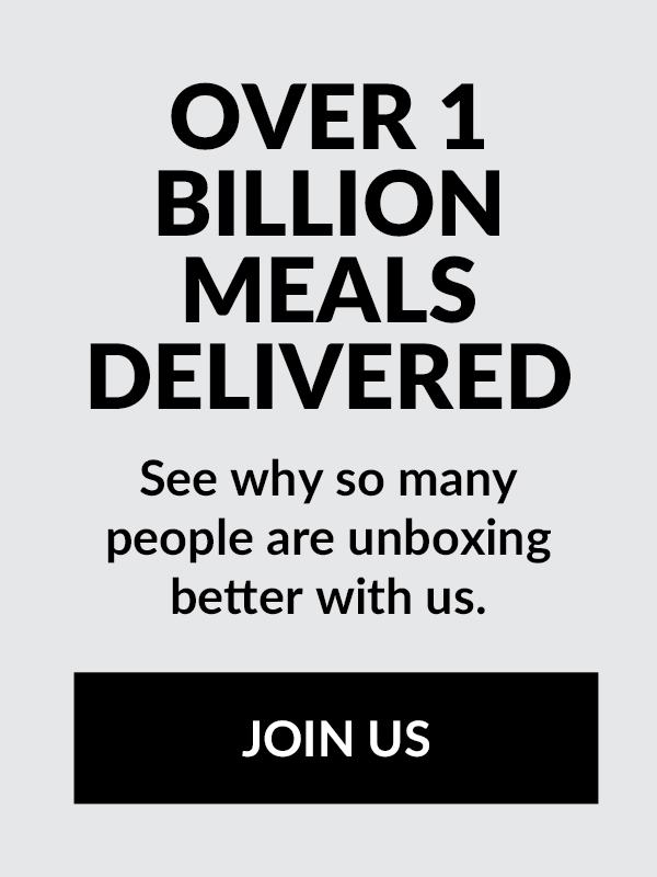 Over 1 billion meals delivered. See why so many people are unboxing better with us.