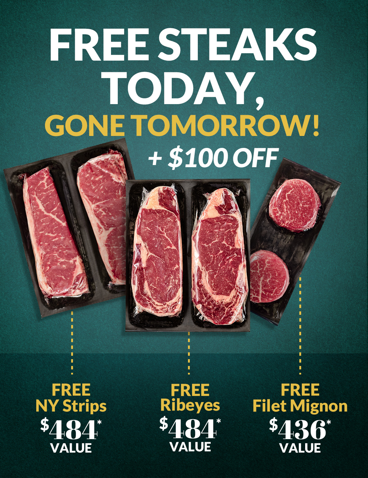 Free Steaks today, gone tomorrow. + $100 off. Free ny strips, free ribeyes, free filet mignon