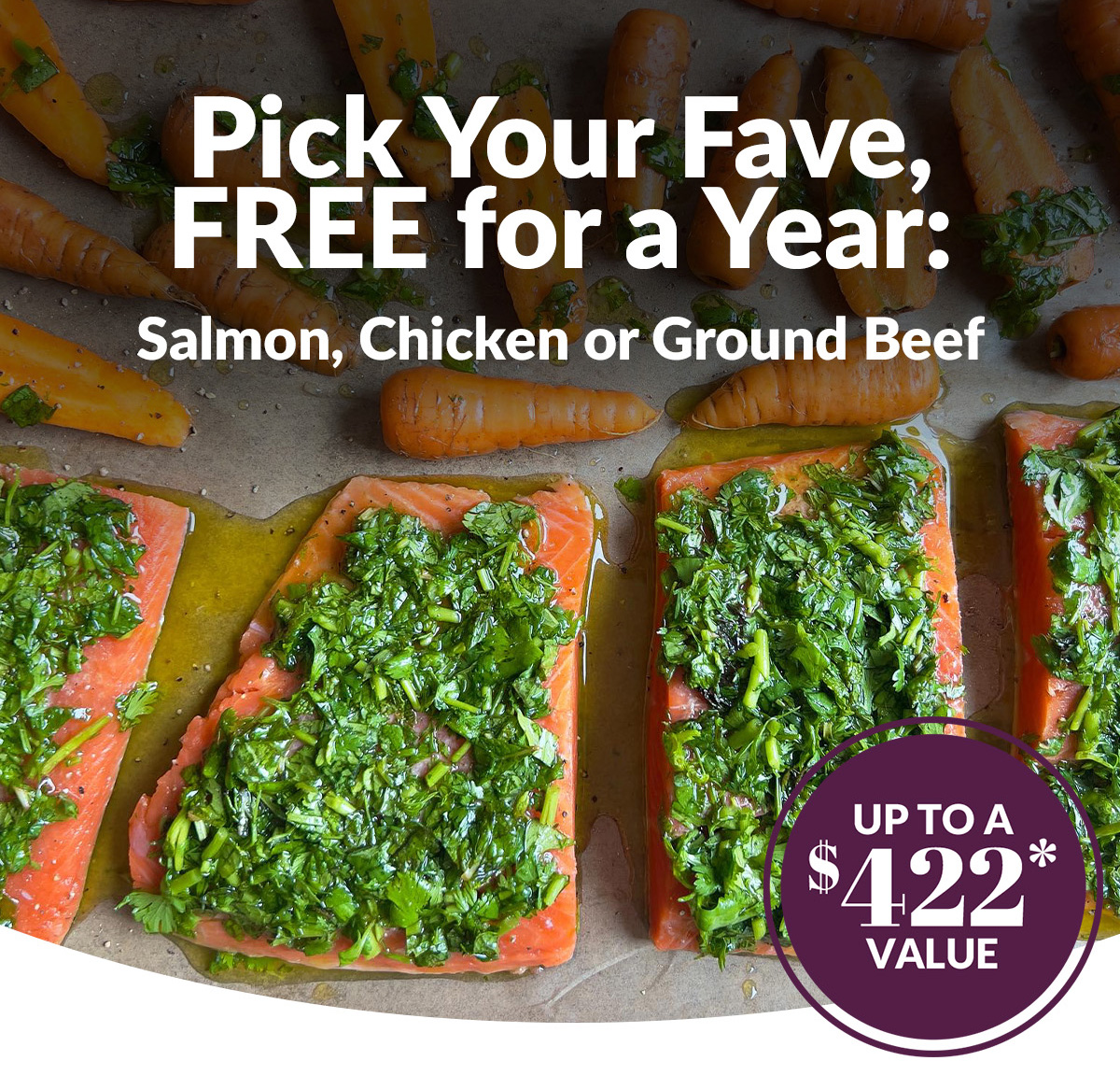 Pick Your Fave, FREE for a Year: Salmon, Chicken or Ground Beef