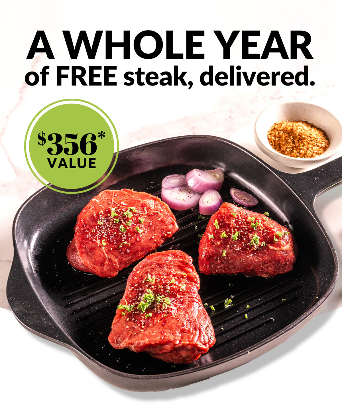 A whole year of FREE steak, delivered.