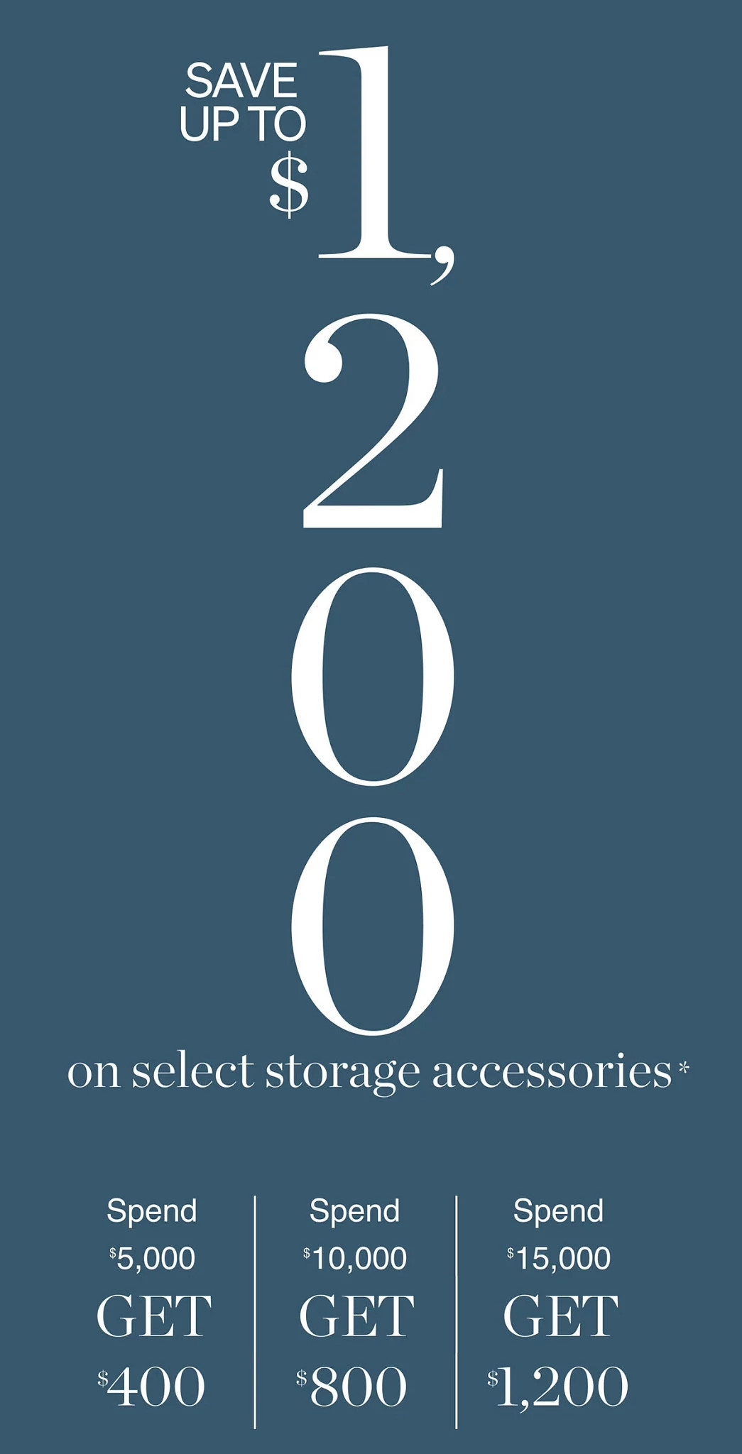 Save up to 1,200 on select storage accessories*.
