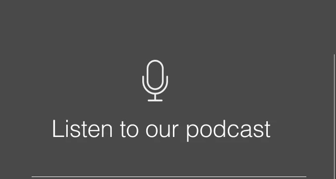Listen to our Podcasts