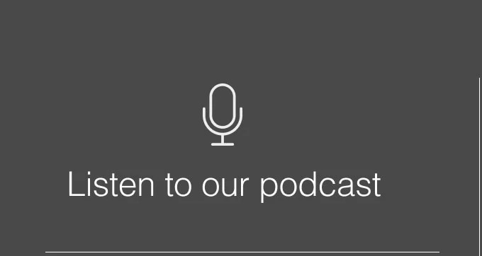 Listen to our Podcasts