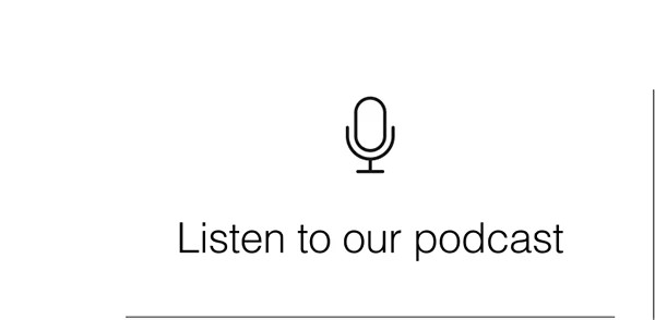 Listen to our podcasts
